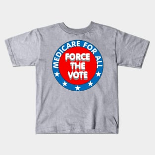 Medicare for all, Force the vote Kids T-Shirt